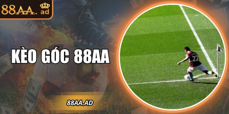 Kèo góc 88AA – Bí kíp phân tích và đặt cược thắng lớn