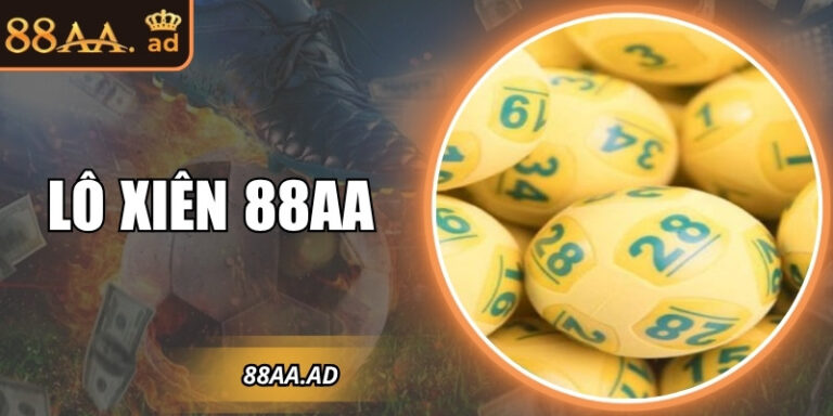 Lô xiên 88AA – Cách chơi kết hợp nhiều con số để trúng lớn