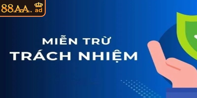 Miễn trừ trách nhiệm giúp đảm bảo trải nghiệm dịch vụ an toàn