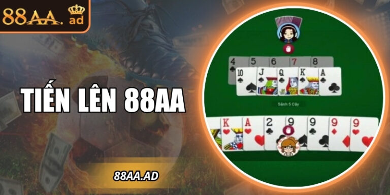 Tiến lên 88AA – Trải nghiệm game bài trực tuyến hấp dẫn
